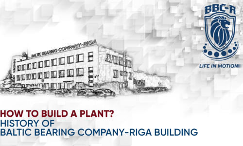 How to build a Plant? History of Baltic Bearing Company-Riga building